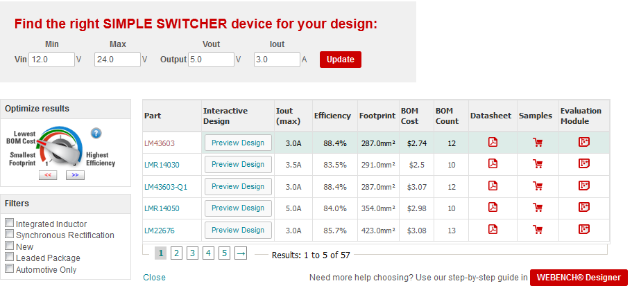 Enter your parameters and click "Update" to instantly view the best SIMPLE SWITCHER solutions for your design. Optimize your results by using the dial and checkboxes on the left. Enter your parameters and click "Update" to instantly view the best SIMPLE SWITCHER solutions for your design. Optimize your results by using the dial and checkboxes on the left.